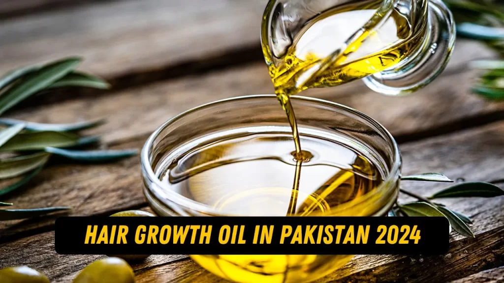 Hair growth oil in Pakistan 2024