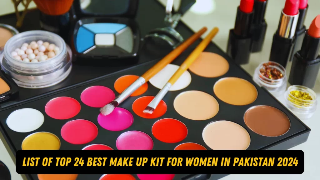 List of Top 24 Best Make Up Kit For Women in Pakistan 2024