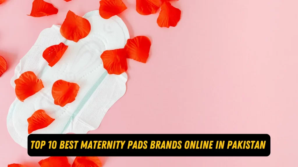 Top 10 Best Maternity Pads Brands Online In Pakistan