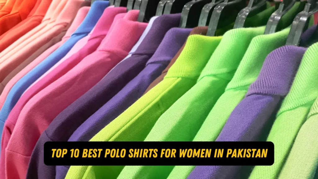 Top 10 Best Polo Shirts For Women In Pakistan 2024