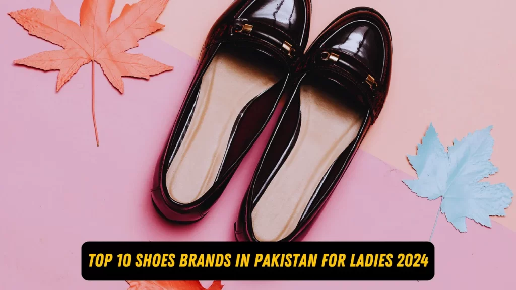 EgoTop 10 Shoes Brands in Pakistan For Ladies 2024