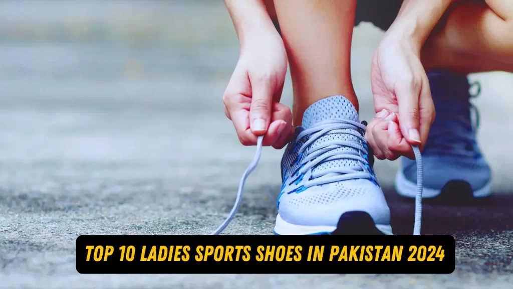 Top 10 ladies sports shoes in Pakistan 2024