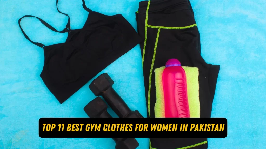 Top 11 Best Gym Clothes For Women in Pakistan 2024