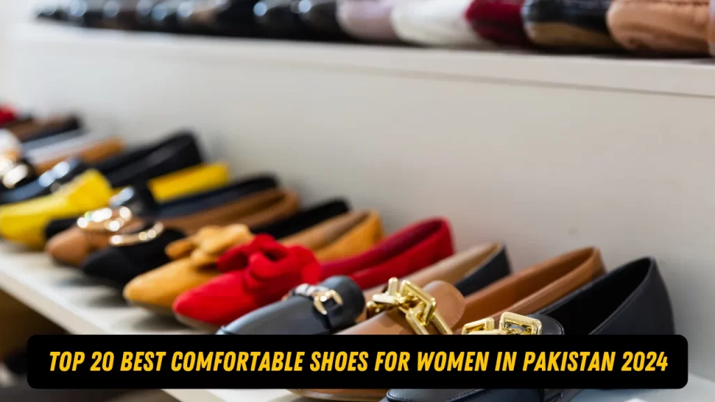 Top 20 Best Comfortable Shoes For Women in Pakistan 2024