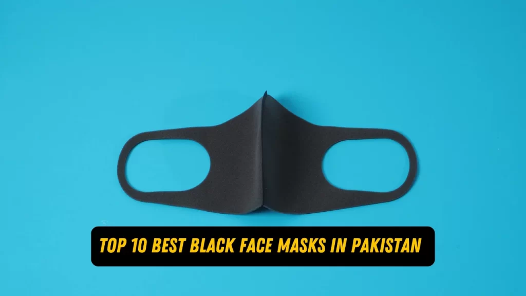 Top 10 Best Black Face Masks in Pakistan