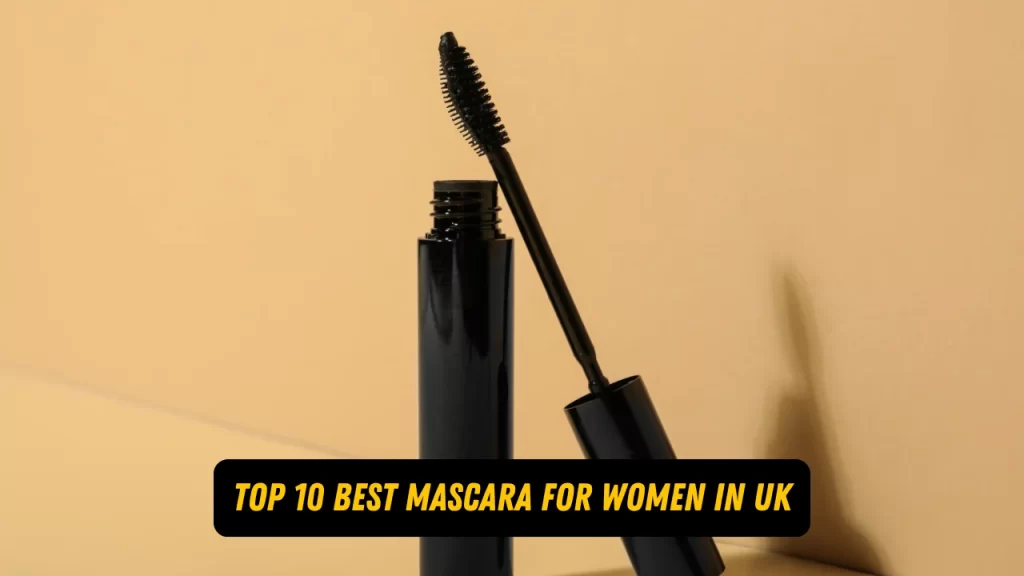 Top 10 Best Mascara for Women in UK 2024