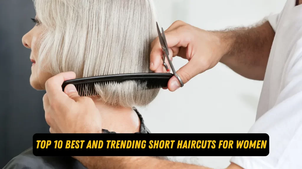 Top 10 Best and Trending Short Haircuts For Women