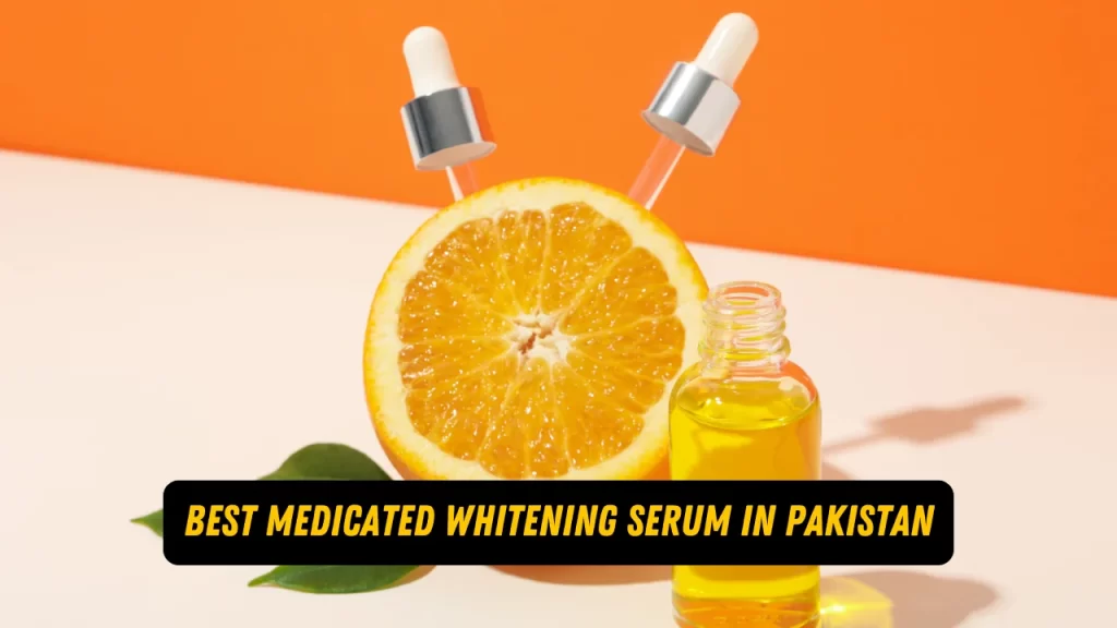 best medicated whitening serum in Pakistan