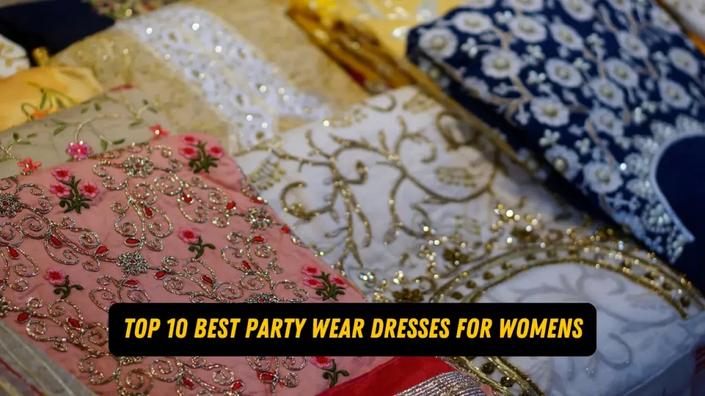 Top 10 Best Party Wear Dresses For Womens in Pakistan 2024