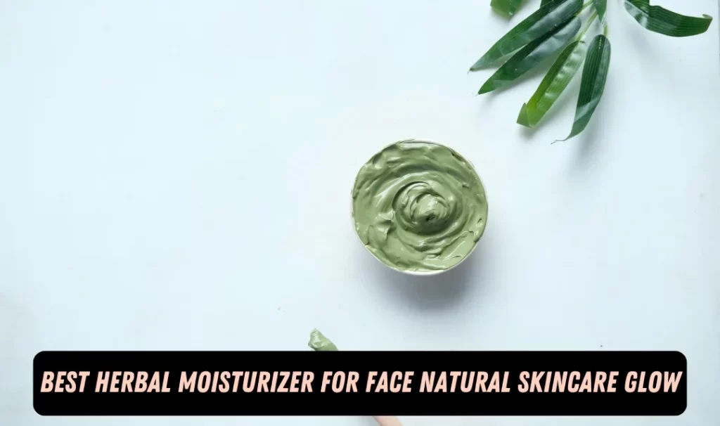 herbal moisturizer for face