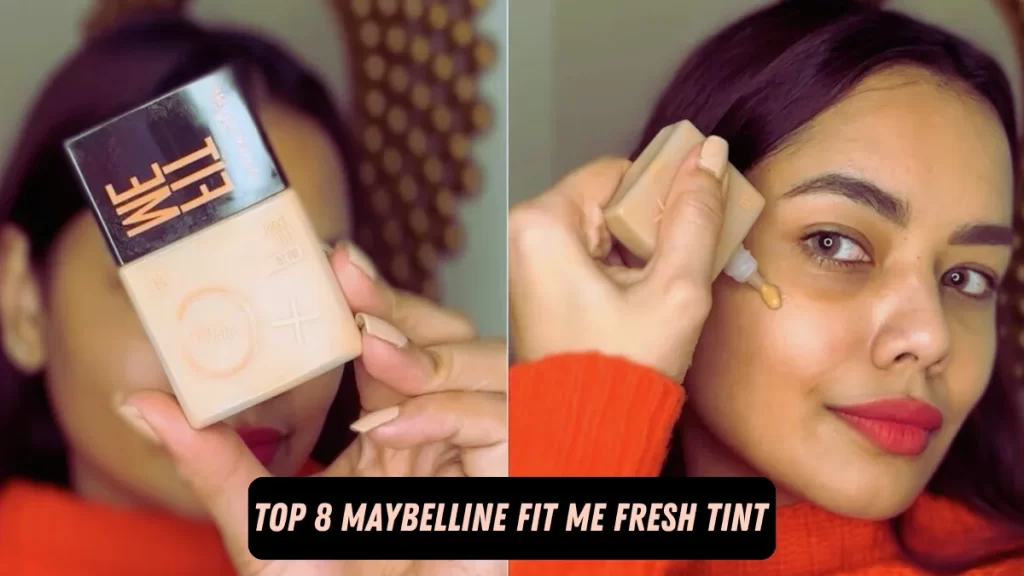 Top 8 Maybelline Fit Me Fresh Tint